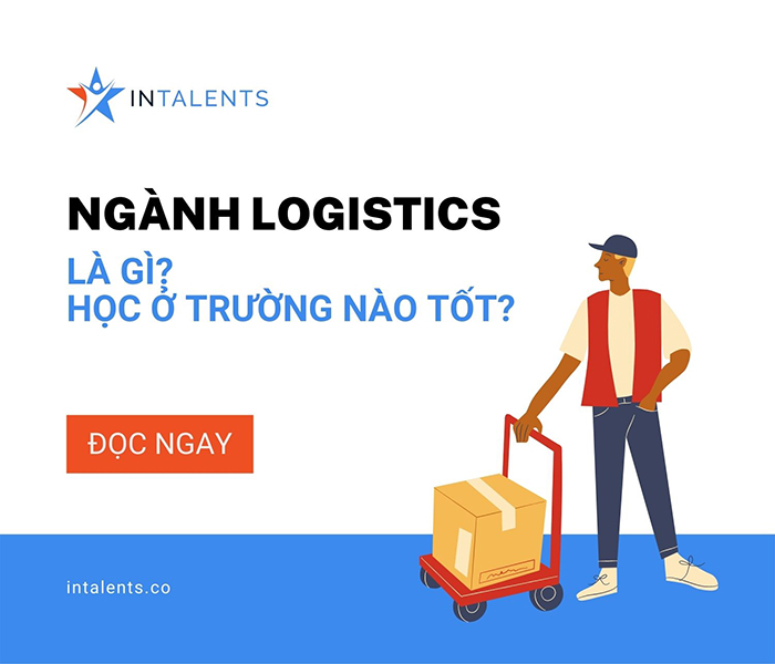 Logistic là gì? Ngành logistic học trường nào tốt ở Việt Nam?